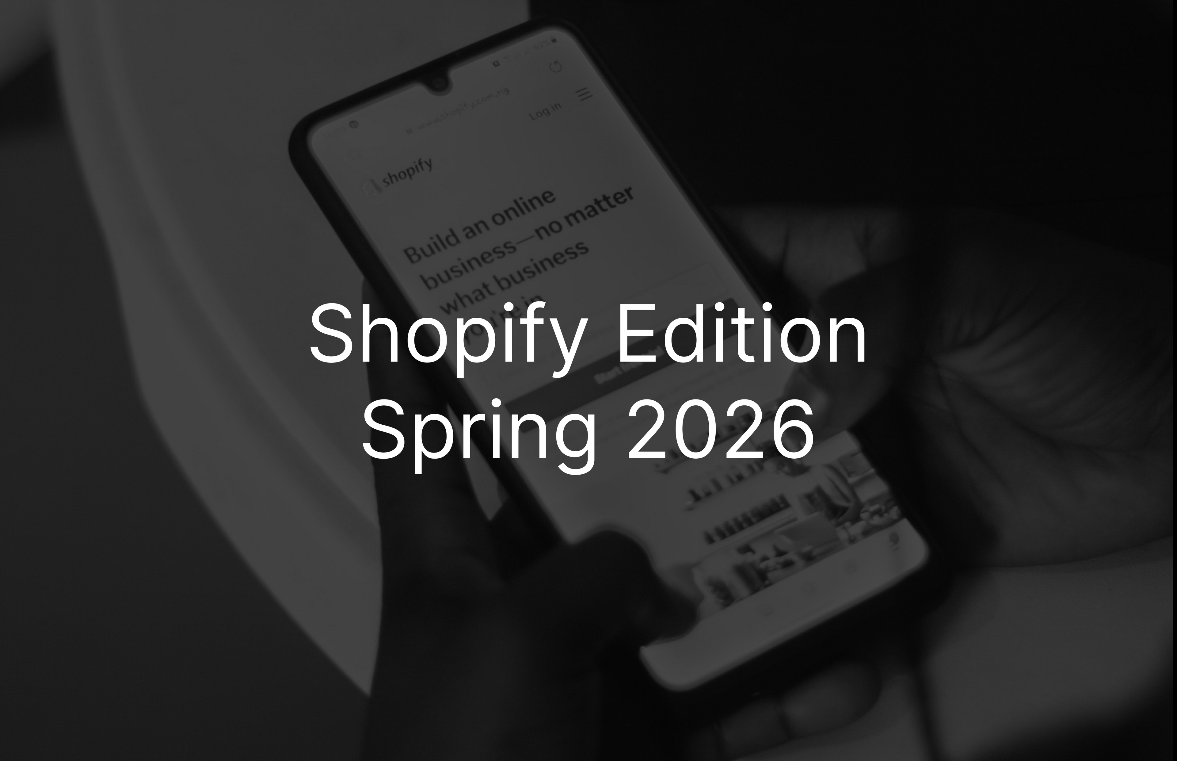 Shopify Spring Edition 2026